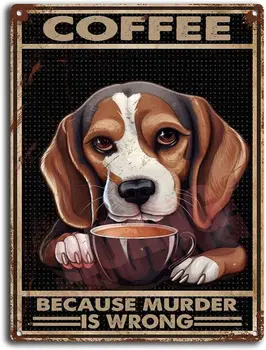 Ретро жестяная вывеска Coffee Dog Винтажные металлические жестяные вывески, Ретро Забавный металлический плакат с надписью, потому что убийство - это неправильно, для туалета ванной комнаты
